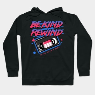 Be Kind Rewind Hoodie